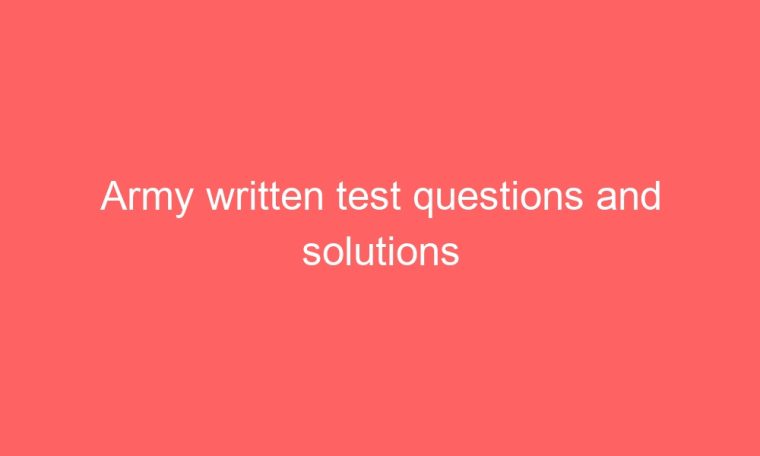 army written test questions and solutions 2658